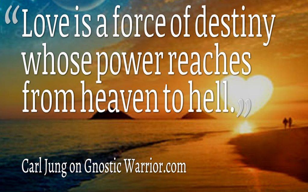 Love Is A Force Of Destiny Whose Power Reaches From Heaven To Hell Gnostic Warrior By Moe Bedard