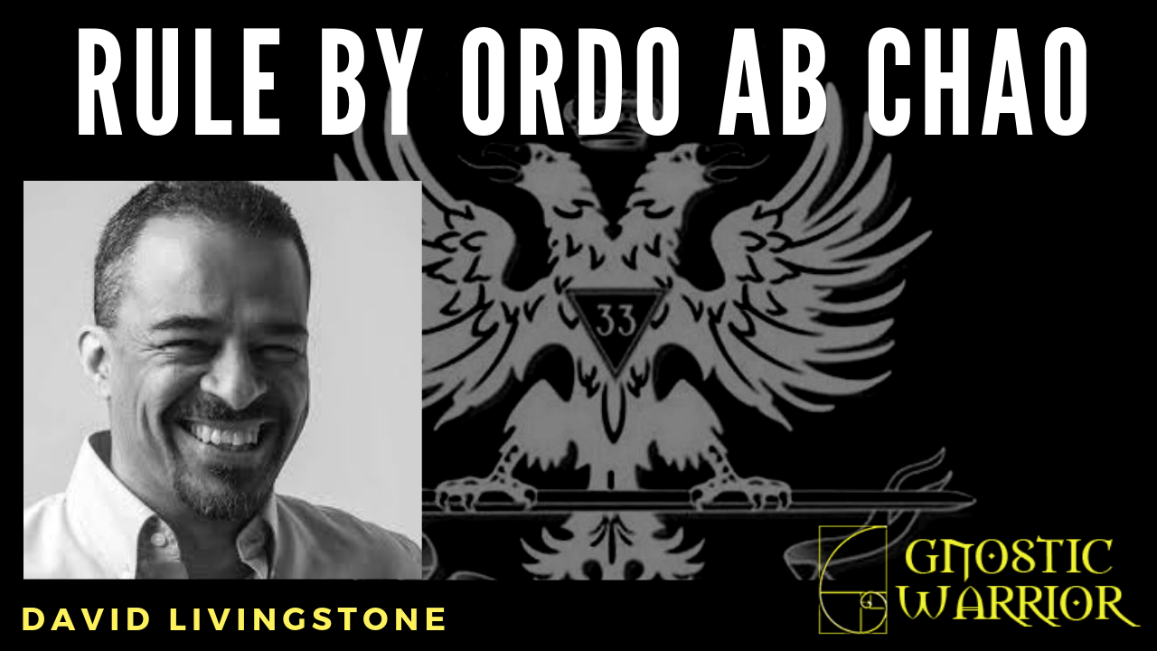 David Livingstone: Rule By Ordo Ab Chao