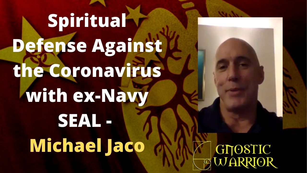 Spiritual Defense Against the Coronavirus with ex-Navy SEAL - Michael Jaco