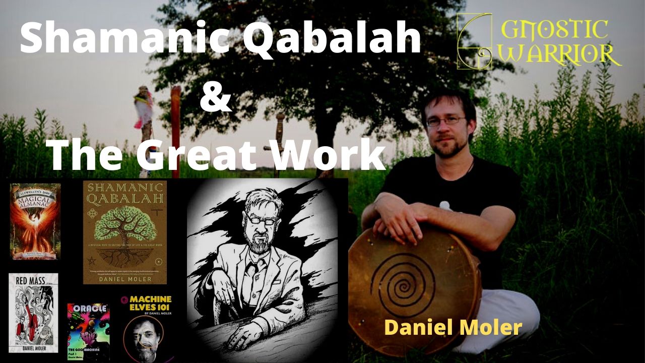 Shamanic Qabalah and The Great Work - Daniel Moler