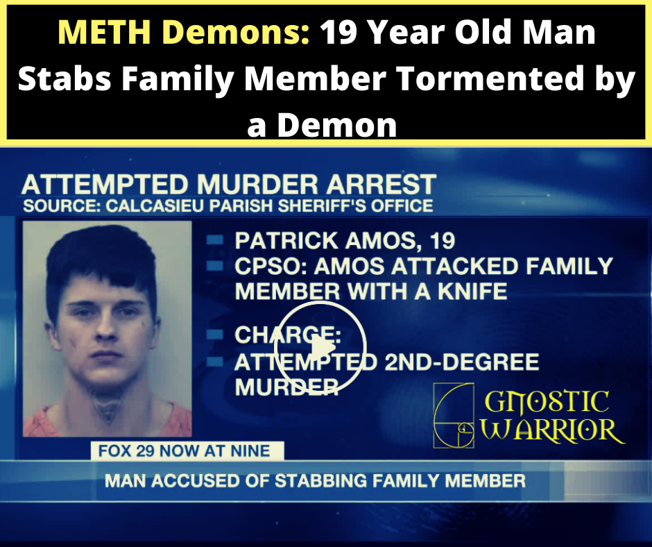 Meth Demons: 19 Year Old Man Stabs Family Member Tormented by a Demon
