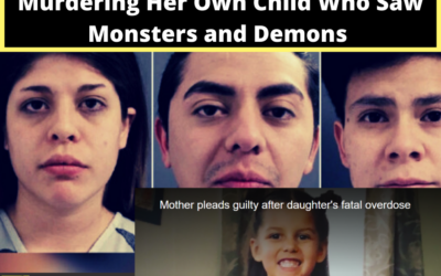 METH Demons: Mother Guilty of Murdering Her Own Child Who Saw Monsters and Demons