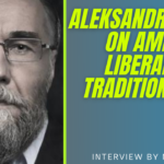 Aleksandr Dugin on Liberalism, Traditionalism & the 4th Political Theory
