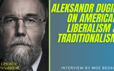 Aleksandr Dugin on Liberalism, Traditionalism & the 4th Political Theory