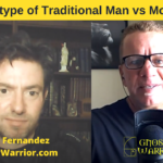 The Archetype of Traditional Man vs Modern Man w/ Miguel Fernandez