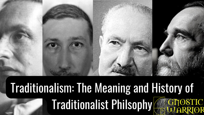 Traditionalism: The Meaning and History of Traditionalist Philsophy